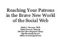 Reaching Your Patrons in the Brave New World of the Social Web