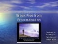 Break Free From Procrastination