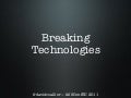 Breaking Technologies