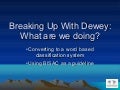 Breaking up with dewey