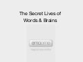 The Secret Lives of Words & Brains