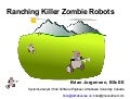 Ranching Killer Zombie Robots: Lessons Learned