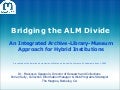 Bridging The ALM Divide - An Integrated Archive-Library-Museum Approach for Hybrid Institutions