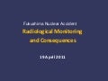 Radiological Monitoring and Consequences - 19 April 2011