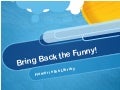 Bring Back the Funny: Humor in the Library
