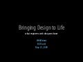 Bringing Design to Life