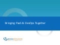 Bringing PaaS & DevOps Together
