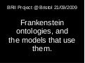 Choices, modelling and Frankenstein Ontologies