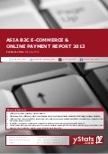 Asia B2C E-Commerce and Online Payment Report 2013 by yStats.com