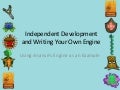 Independent Development and Writing Your Own Engine