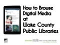 How to Browse Digital Media at Wake County Public Libraries.