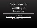 New Features Coming in Browsers (RIT '09)
