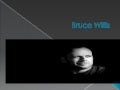 Bruce willis