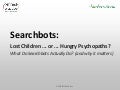 BrightonSEO: SearchBots: Lost Children or Hungry Psychopaths? What Do Searchbots Actually Do?