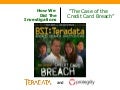 How We Did It: The Case of the Credit Card Breach