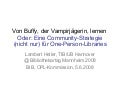 Von Buffy, der Vampirjägerin, lernen Oder: Eine Community-Strategie (nicht nur) für One-Person-Libraries