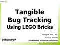 Tangible Bug Tracking Using LEGO Bricks in Agile2008, Toronto