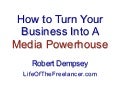 How To Turn Your Business Into A Media Powerhouse