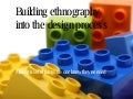 Building Ethnography into the design process