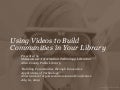 Using Videos to Build Community in Your Library