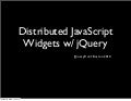 Building Distributed JavaScript Widgets with jQuery