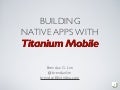 Building Native Apps With Titanium Mobile