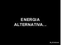 Energia alternativa...