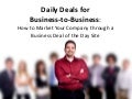 Daily Deals for Business: How to Market Your Company through a Business Deal of the Day Site