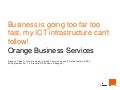 Business is going too far too fast, my ict infrastructure can't follow!