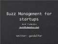 Buzz management for Startups