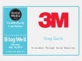 BlogWell Chicago Social Media Case Study: 3M, presented by Greg Gerik
