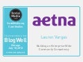 BlogWell Chicago Social Media Case Study: Aetna, presented by Lauren Vargas