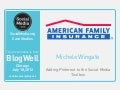 BlogWell Chicago Social Media Case Study: American Family Insurance, presented by Michele Wingate