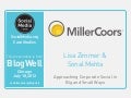BlogWell Chicago Social Media Case Study: MillerCoors, presented by Lisa Zimmer and Sonal Mehta