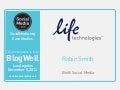 BlogWell Los Angeles Social Media Case Study: Life Technologies, presented by Robin Smith
