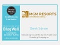 BlogWell Los Angeles Social Media Case Study: MGM Resorts, presented by Derek Schoen