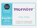 BlogWell New York Social Media Case Study: Monster, presented by Kathy O&rsquo;Reilly