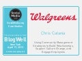 BlogWell New York Social Media Case Study: Walgreens, presented by Chris Catania