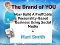 The Brand of You: How To Monetize Your Personality Using Social Media - by Mari Smith