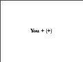 You + (+)