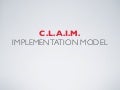C.L.A.I.M. Implementation Model