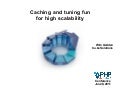 Caching and tuning fun for high scalability @ phpBenelux 2011