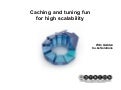 Caching and tuning fun for high scalability