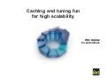 Caching and tuning fun for high scalability @ LOAD2012
