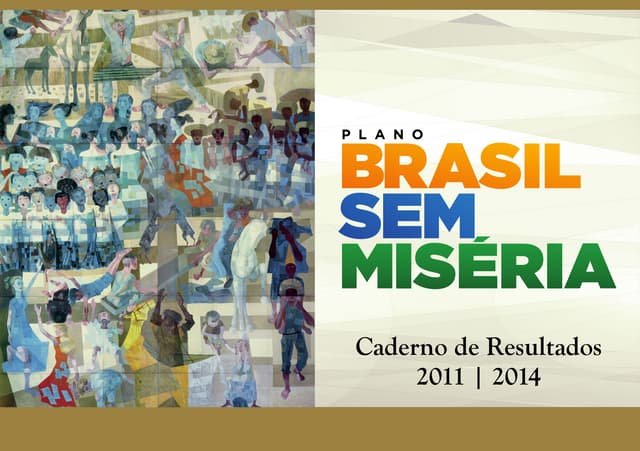 Brasil Sem Miséria - Caderno de Resultados 2011 - 2014