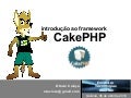 Introdução ao Framework CakePHP