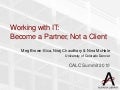 Working with IT: Become a Partner, not a Client
