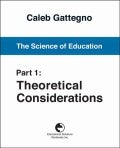 The Science of Education Part 1 by Caleb Gattegno
