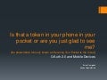 OAuth 2.0 and Mobile Devices: Is that a token in your phone in your pocket or are you just glad to see me? 