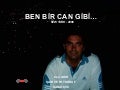 SAIR CAN AKIN – ASK – SENI SEVIYORUM – SIIR KITABI – SIIR - 020  - Ben Bir Can Gibi... 